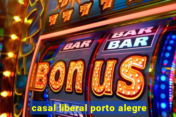 casal liberal porto alegre